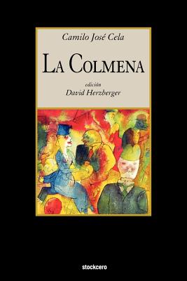 La Colmena - Cela, Camilo Jose, and Herzberger, David K (Editor)