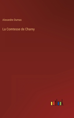 La Comtesse de Charny - Dumas, Alexandre