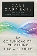 La Comunicacion: Tu Camino Hacia El Exito