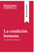 La condici?n humana de Andr? Malraux (Gu?a de lectura): Resumen y anlisis completo