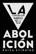 La Construccin Simblica de la Abolicin