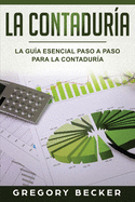 La Contadur?a: La Gu?a esencial paso a paso para la Contadur?a