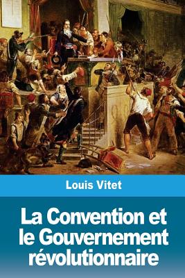 La Convention et le Gouvernement rvolutionnaire - Vitet, Louis