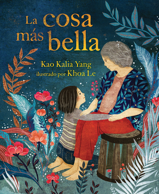 La Cosa Ms Bella (the Most Beautiful Thing) - Yang, Kao Kalia, and Le, Khoa (Illustrator)