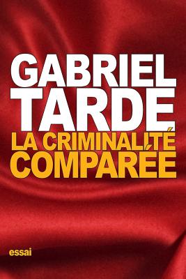 La criminalit compare - Tarde, Gabriel