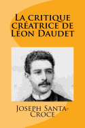 La Critique Creatrice de Leon Daudet