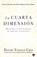 La Cuarta Dimensi?n: Descubre Un Nuevo Mundo de Oraci?n Contestada / The Fourth Dimension: Discovering a New World of Answered Prayer
