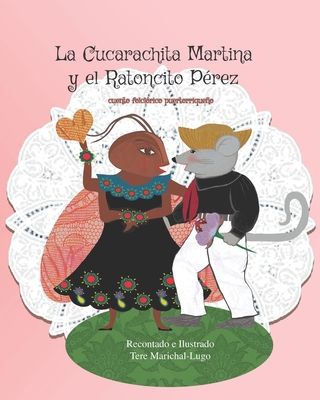 La Cucarachita Martina y el Ratoncito Prez: cuento folclrico puertorriqueo - Marichal-Lugo, Tere