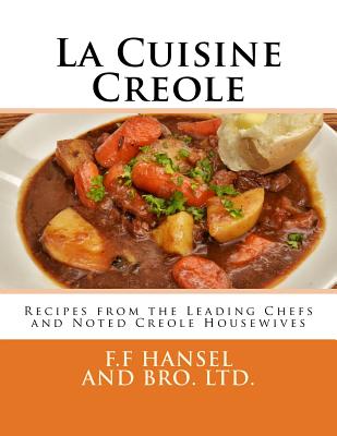 La Cuisine Creole: Recipes from the Leading Chefs and Noted Creole ...