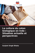 La culture du coton biologique en Inde: Situation actuelle et perspectives