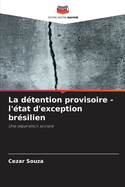 La dtention provisoire - l'tat d'exception brsilien