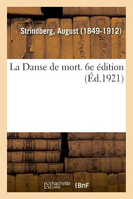 La Danse de mort. 6e ?dition - Strindberg, August