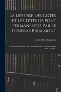 La Defense Des Cotes Et Les Tetes de Pont Permanentes Par Le General Brialmont: Un Volume Grand in 8 Avec Atlas Infolio de 14 Planches, Dont 3 Sont Doubles...