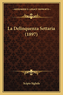 La Delinquenza Settaria (1897)