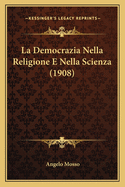 La Democrazia Nella Religione E Nella Scienza (1908)