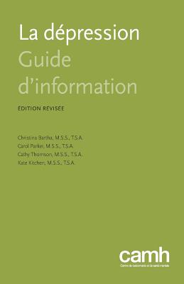 La Depression: Guide D'Information - Bartha, Christina, and Thomson, Cathy, and Parker, Carol