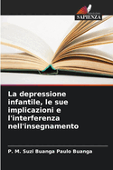 La depressione infantile, le sue implicazioni e l'interferenza nell'insegnamento