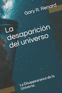 La desaparicin del universo: La Disappearance de la Universe.