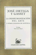 La Deshumanizacion del Arte: Y Otros Ensayos de Estetica - Ortega y Gasset, Jose, and Bozal, Valeriano (Prologue by)