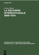 La Deuxi?me Internationale 1889-1014: ?tude Critique Des Sources Essai Bibliographique
