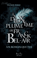 La deuxi?me plume de Franck Bel-Air: Un roman qui tue