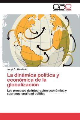 La Dinamica Politica y Economica de La Globalizacion - Bercholc, Jorge O