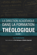 La direction academique dans la formation theologique, volume 1: Les fondements