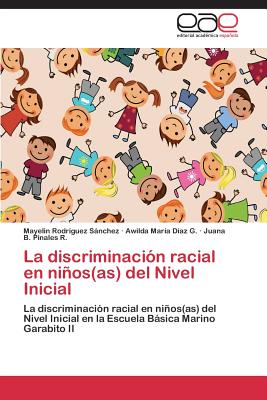 La Discriminacion Racial En Ninos(as) del Nivel Inicial - Rodr?guez Snchez Mayelin, and D?az G Awilda Mar?a, and Pinales R Juana B