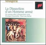 La Dissection d'un Homme Arm: Six Masses after a Burgundian Song - Huelgas Ensemble / Paul van Nevel