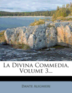 La Divina Commedia, Volume 3...