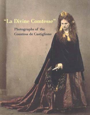 La Divine Comtesse: Photographs of the Countess de Castiglione - Apraxine, Pierre, Mr.