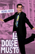 La Dolce Musto: Writings by the World's Most Outrageous Columnist - Musto, Michael