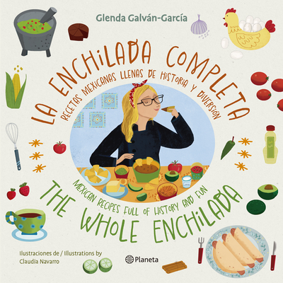 La Enchilada Completa (En Ingls Y Espaol) / The Whole Enchilada (in English and Spanish) - Bilingual Book - Galvn-Garca, Glenda