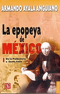 La Epopeya de Mexico I: de la Prehistoria A Santa Anna - Ayala Anguiano, Armando