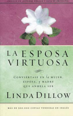 La Esposa Virtuosa - Dillow, Linda, Ms.