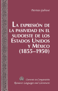 La expresin de la pasividad en el sudoeste de los Estados Unidos y Mxico (1855-1950)