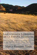 La Expresion Literaria de La Espana Medieval: Descripcion, Analisis E Interpretacion de Algunas de Sus Obras Claves