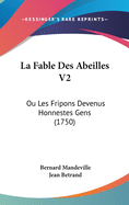 La Fable Des Abeilles V2: Ou Les Fripons Devenus Honnestes Gens (1750)