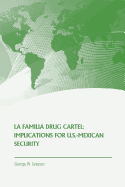 La Familia Drug Cartel: Implications for U.S.-Mexican Security