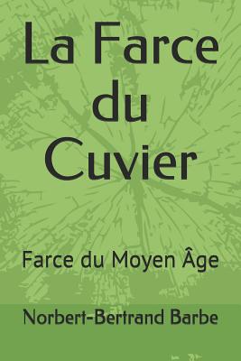 La Farce du Cuvier: Farce du Moyen ge - Barbe, Norbert-Bertrand