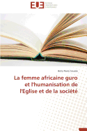 La Femme Africaine Guro Et l'Humanisation de l'Eglise Et de la Socit