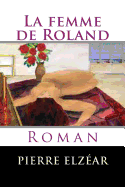 La femme de Roland: Roman