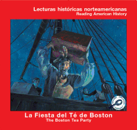 La Fiesta del Te de Boston: The Boston Tea Party