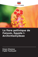 La flore pollinique de Faiyum, ?gypte I- Archichlamydeae