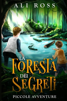 La Foresta dei Segreti: Piccole Avventure - Ross, Ali