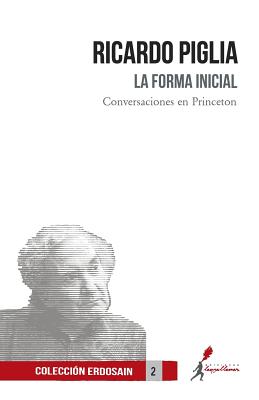 La Forma Inicial - Piglia, Ricardo