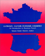 La France, Culture, Economie, Commerce: An Introduction to Business French - Oudot, Simone, and Gobert, David L