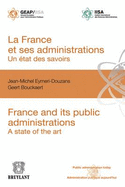 La France Et Ses Administrations : Un Etat DES Savoirs: France and its Public Administrations : a State of the Art