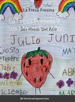 La Fresa Fresina Y Sus Meses Del Ao - Mehta, Iveth, and Grade Class, Third