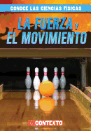 La Fuerza y El Movimiento (Forces and Motion)